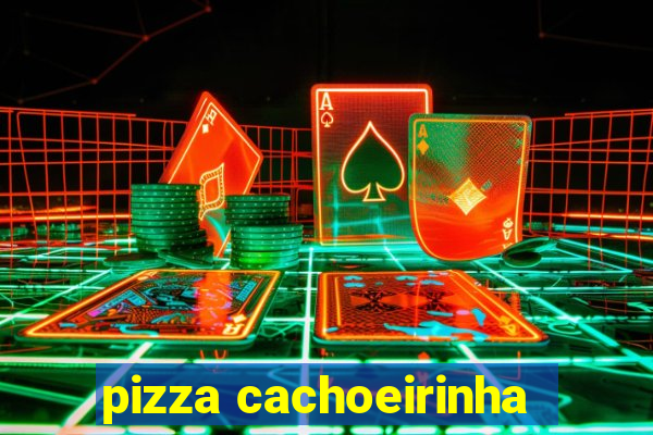 pizza cachoeirinha