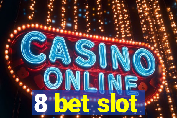 8 bet slot