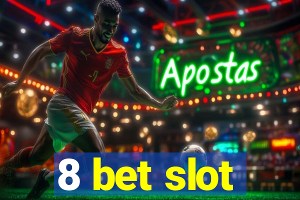 8 bet slot