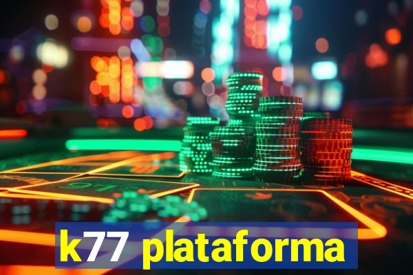 k77 plataforma