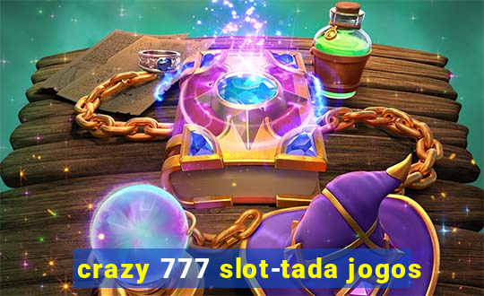 crazy 777 slot-tada jogos