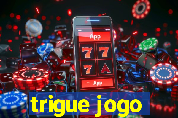 trigue jogo