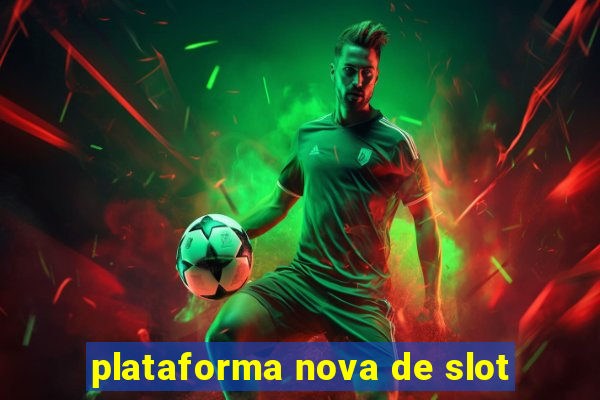 plataforma nova de slot