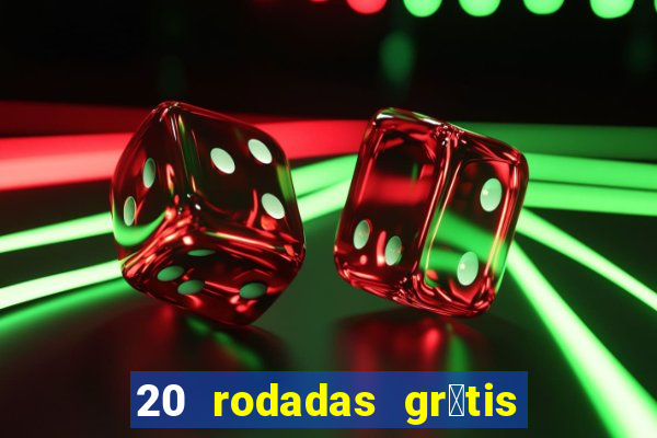 20 rodadas gr谩tis betano hoje