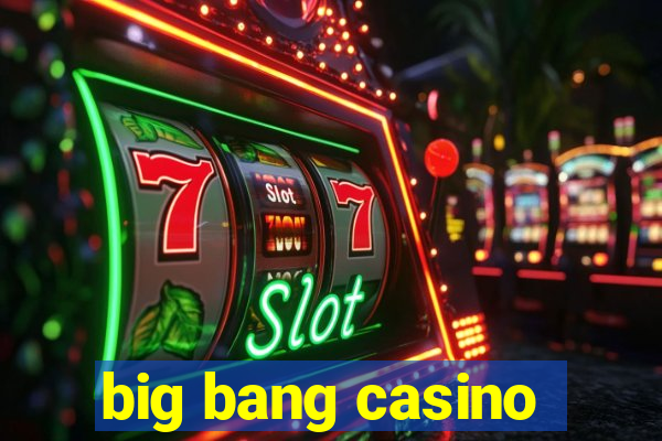 big bang casino