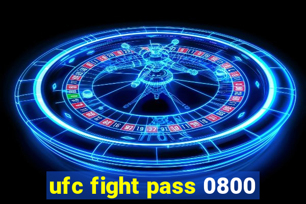 ufc fight pass 0800