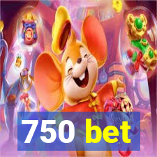 750 bet