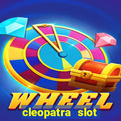 cleopatra slot machine game