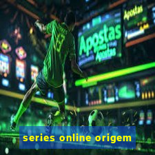 series online origem