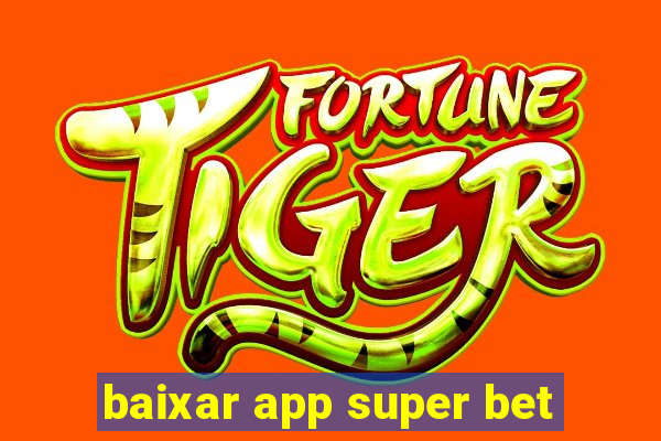 baixar app super bet