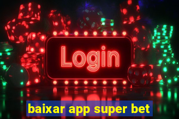 baixar app super bet