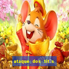 ataque dos tit茫s filme online dublado