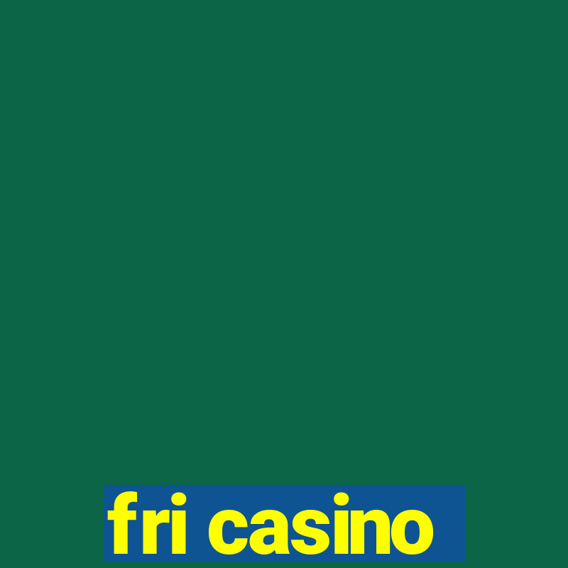 fri casino