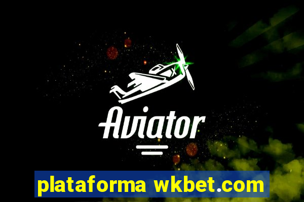 plataforma wkbet.com