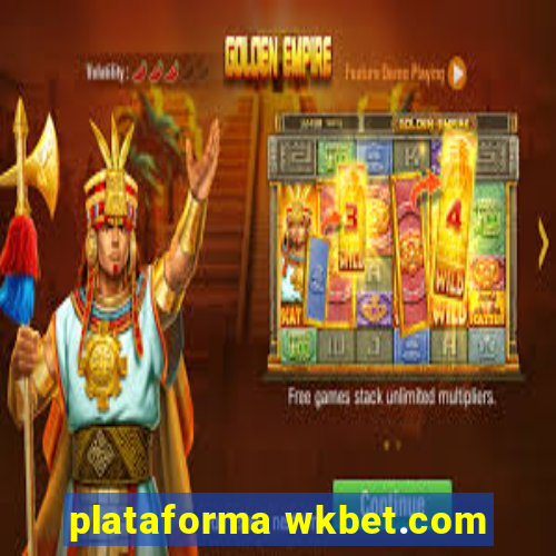 plataforma wkbet.com