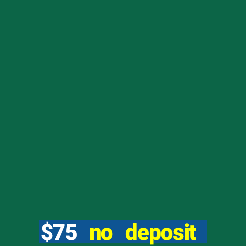 $75 no deposit bonus code sunrise casino