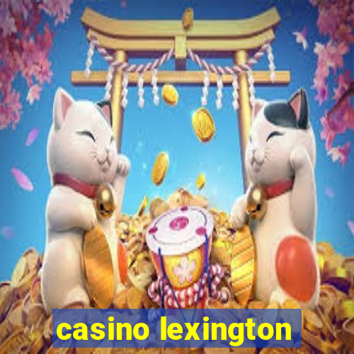 casino lexington