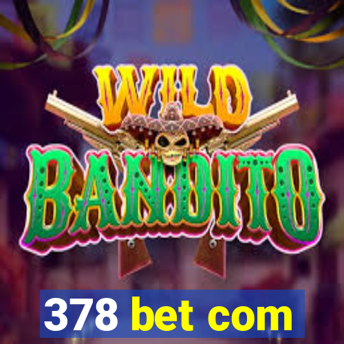 378 bet com