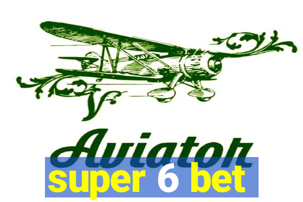 super 6 bet