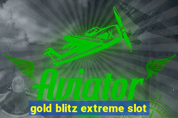 gold blitz extreme slot