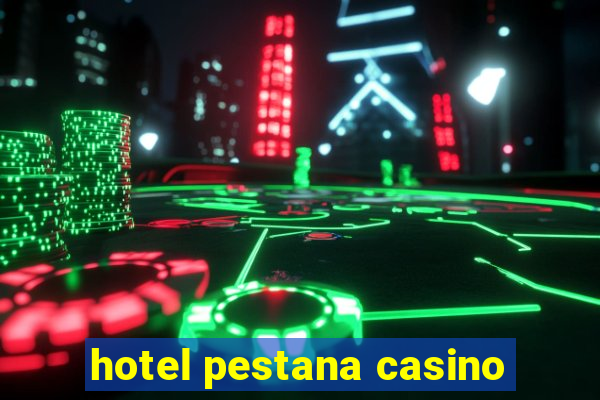 hotel pestana casino