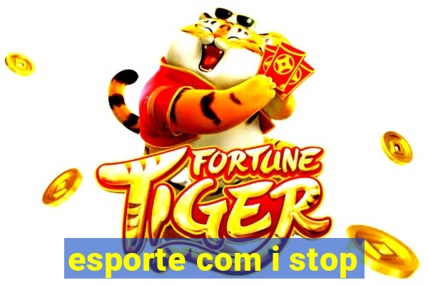 esporte com i stop