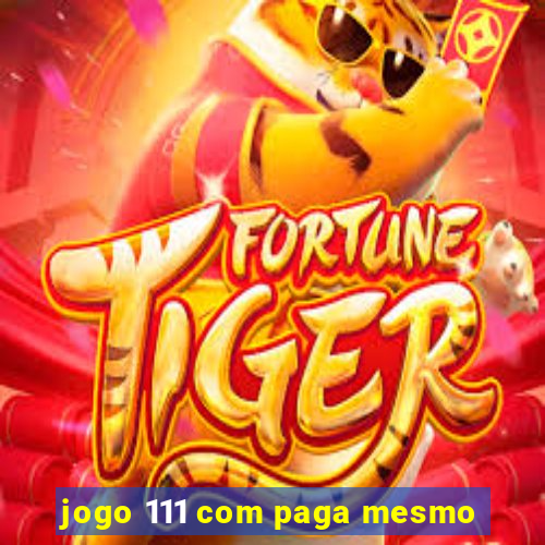 jogo 111 com paga mesmo