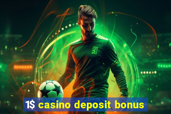 1$ casino deposit bonus