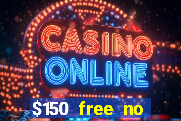 $150 free no deposit casino