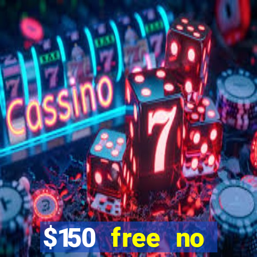 $150 free no deposit casino