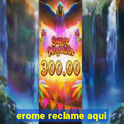 erome reclame aqui