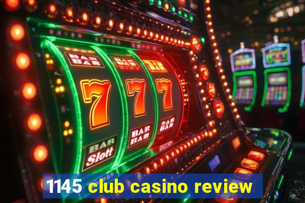 1145 club casino review