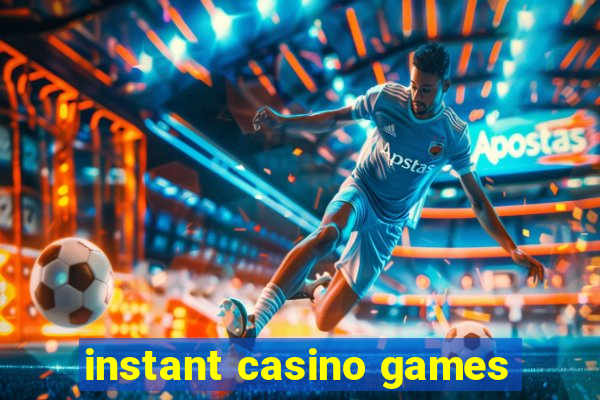 instant casino games