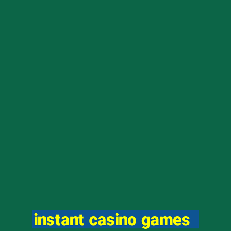 instant casino games