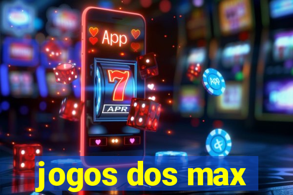 jogos dos max