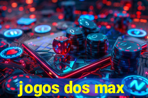 jogos dos max