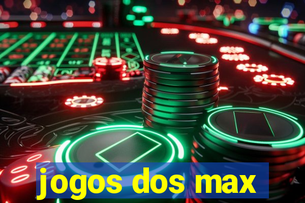 jogos dos max