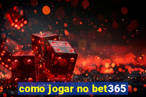 como jogar no bet365