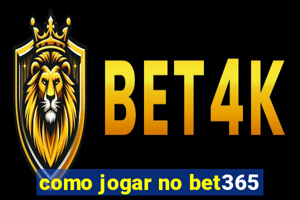 como jogar no bet365