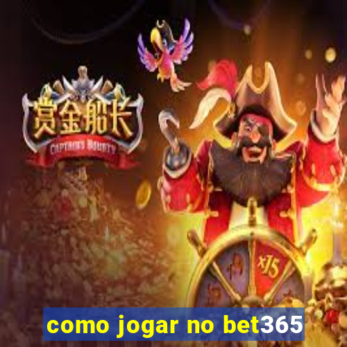 como jogar no bet365