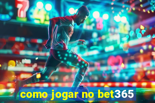 como jogar no bet365