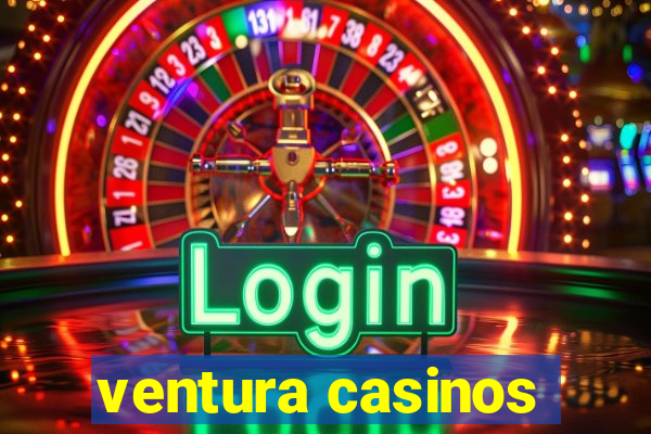 ventura casinos