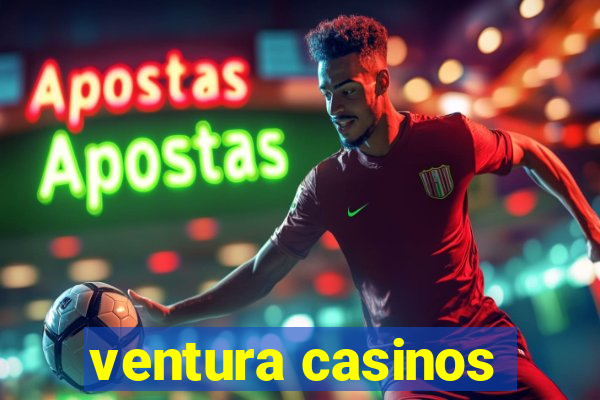 ventura casinos