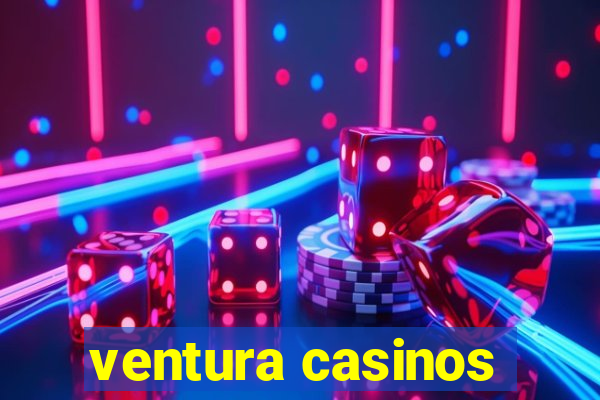 ventura casinos