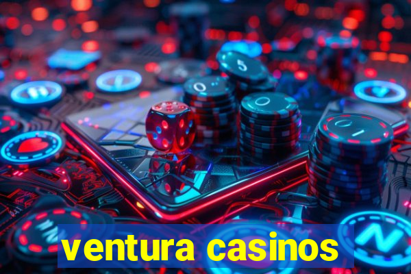 ventura casinos