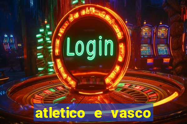 atletico e vasco onde assistir