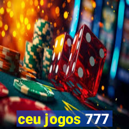 ceu jogos 777