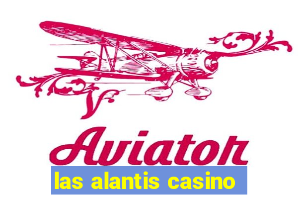 las alantis casino