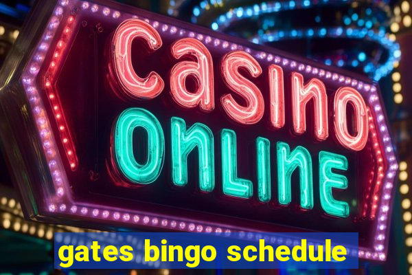 gates bingo schedule