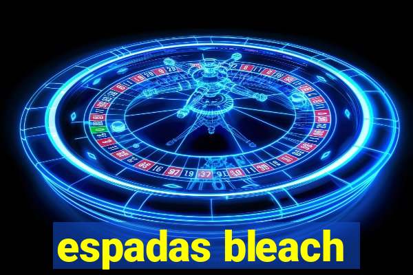 espadas bleach